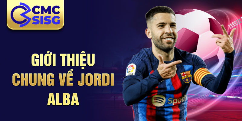 Giới thiệu chung về jordi alba