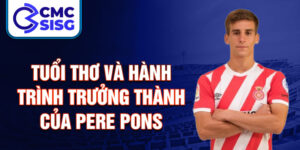 Tuổi thơ và hành trình trưởng thành của pere pons