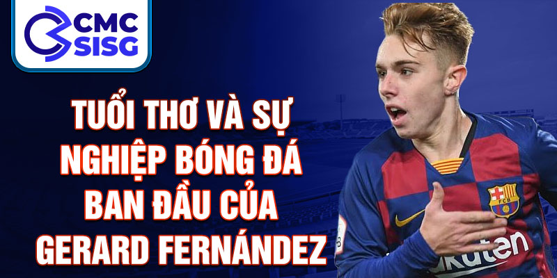 Tuổi thơ và sự nghiệp bóng đá ban đầu của gerard fernández