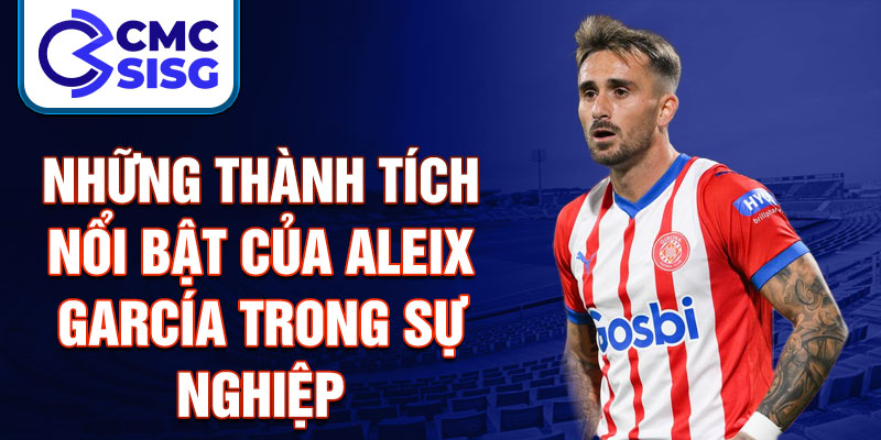 Những thành tích nổi bật của Aleix García trong sự nghiệp