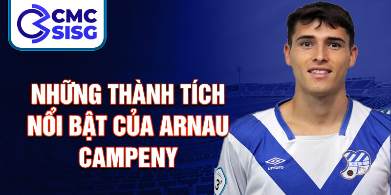 Những thành tích nổi bật của Arnau Campeny