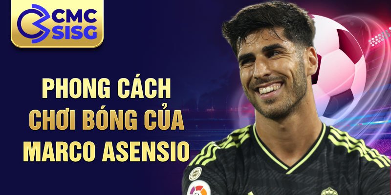 Phong cách chơi bóng của Marco Asensio