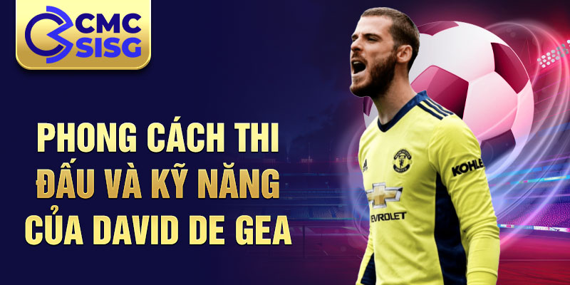 Phong cách thi đấu và kỹ năng của David de Gea