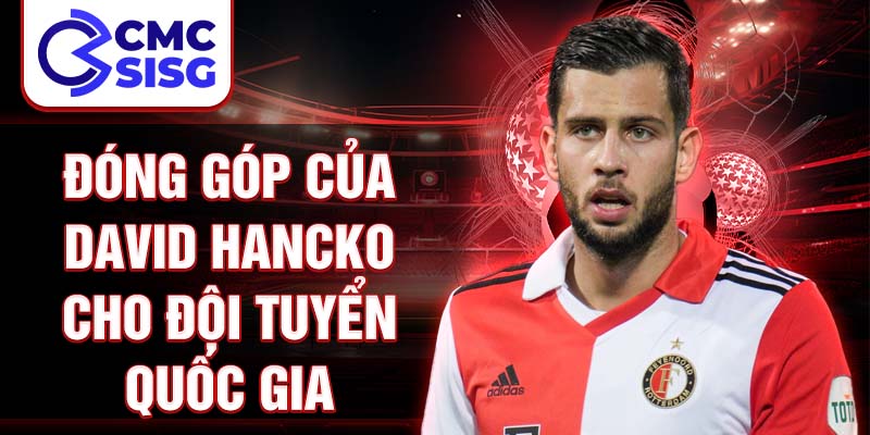 Đóng góp của David Hancko cho đội tuyển quốc gia