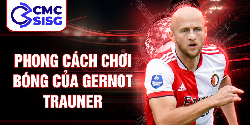 Phong cách chơi bóng của Gernot Trauner