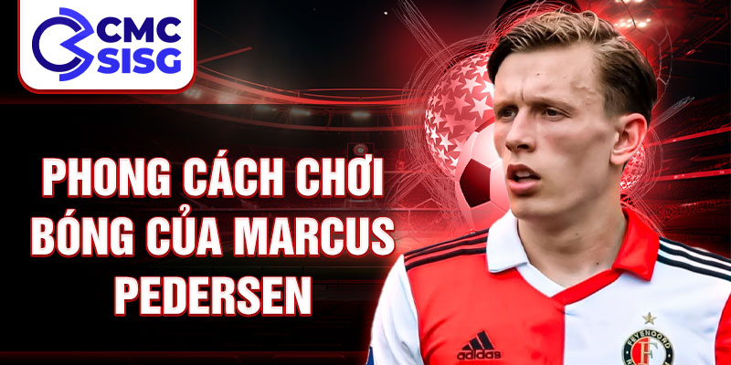 Phong cách chơi bóng của Marcus Pedersen