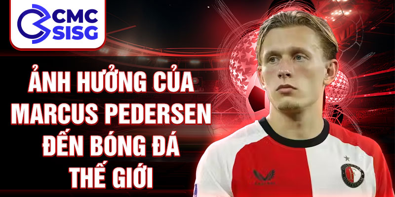 Ảnh hưởng của Marcus Pedersen đến bóng đá thế giới