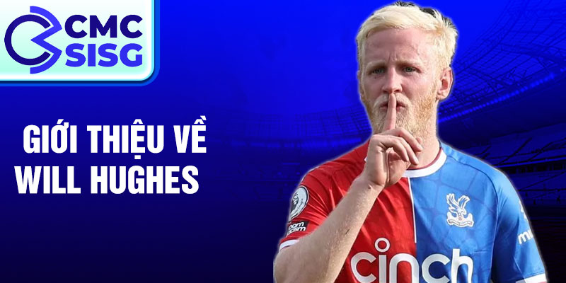 Giới thiệu về Will Hughes