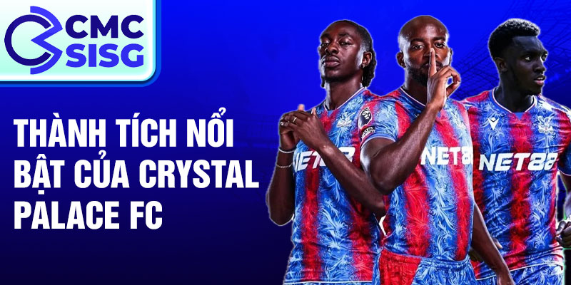 Thành tích nổi bật của Crystal Palace FC